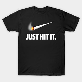 JUST HIT IT T-Shirt